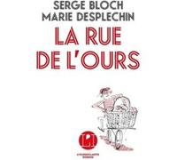 La Rue de l'ours Marie Desplechin (Auteur), Serge Bloch (Auteur)