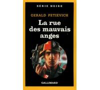 Gerald Petievich – La rue des mauvais anges – Traduit par Jean Bernard Piat – Gallimard