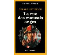 Gerald Petievich – La rue des mauvais anges – Traduit par Jean Bernard Piat – Gallimard