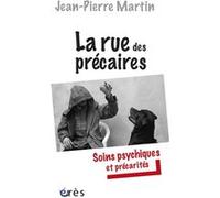 La rue des précaires soins psychiques et précarités Jean-Pierre Martin (Auteur)