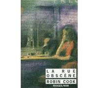 La Rue obscène Robin Cook (Auteur), Jean-Paul Gratias (Traduction)