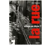 La Rue, Village Ou Décor ? - Parcours Dans Deux Rues De Belleville