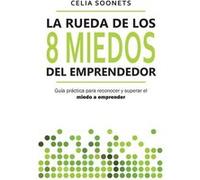 La Rueda de los 8 Miedos del Emprendedor Gua prctica para reconocer y superar el miedo a emprender - Celia Soonets - Celia Soonets Paulucci - Livre en Ang Celia SoonetsCelia Soonets (Auteur)