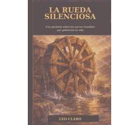 La Rueda Silenciosa: Una parábola sobre los surcos invisibles que gobiernan tu vida