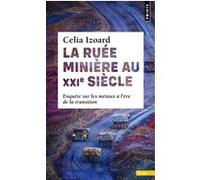 La Ruée minière au XXIe siècle Celia Izoard (Auteur)
