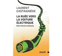 La Ruée vers la voiture électrique - Entre miracle et désa Laurent Castaignède (Auteur)