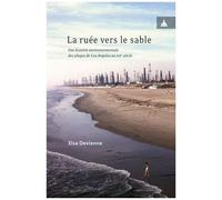 La Ruée Vers Le Sable - Une Histoire Environnementale Des Plages De Los Angeles Au Xxe Siècle