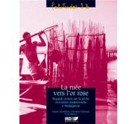 La ruée vers l'or rose Regards croisés sur la pêche crevettière traditionnelle à Madagascar. - Sophie Godefroit - Ird Eds - broché - Etude
