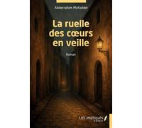 La ruelle des cœurs en veille - Abderrahim Mofaddel - Les Impliqués - broché - Roman