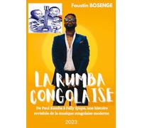 LA RUMBA CONGOLAISE: De Paul Kamba à Fally Ipupa, une histoire revisitée de la musique congolaise moderne Livre - Broché