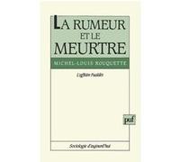 La rumeur et le meurtre. L'affaire Fualdes Michel-Louis Rouquette (Auteur)