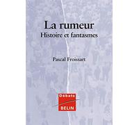 La rumeur: Histoire et fantasmes