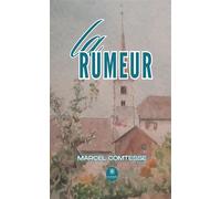 La rumeur - Marcel Comtesse - Le Lys Bleu - broché - Roman