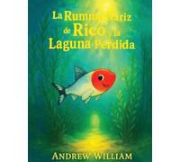 La Rummy Nariz de Rico y la Laguna Perdida: Una inmersión audaz en una laguna misteriosa donde se revela un secreto oculto para sanar las aguas.