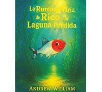 La Rummy Nariz de Rico y la Laguna Perdida: Una inmersión audaz en una laguna misteriosa donde se revela un secreto oculto para sanar las aguas.