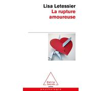 La Rupture amoureuse S'en sortir et ne pas refaire les mêmes erreurs - Lisa Letessier - Odile Jacob - Poche - Guide