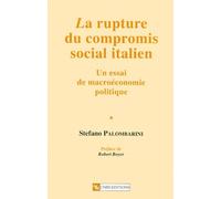 La Rupture Du Compromis Social Italien - Un Essai De Macroéconomie Politique