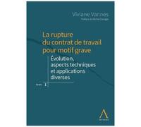 La Rupture Du Contrat De Travail Pour Motif Grave - Tome 1, Evolution, Aspects Techniques Et Applications