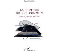 La rupture du sens commun Deleuze, lecteur de Kant - Pablo Pachilla - L'harmattan - broché - Etude