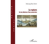 La rupture Ou les déboires d'une conversion - Kolyang Dina Taiwa - L'harmattan - broché - Roman