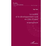 La ruralité et le développement rural en Côte d'Ivoire Un regard psychosocial - Yapi Yapo - L'harmattan - broché - Etude