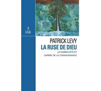 La Ruse de dieu Le kabbaliste et l'arbre de la connaissance - Patrick Lévy - Du Relie Eds - broché - Essai