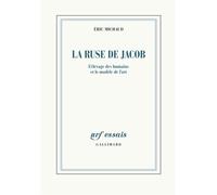 La ruse de Jacob L'élevage des humains et le modèle de l'art - Eric Michaud - Gallimard - broché - Essai