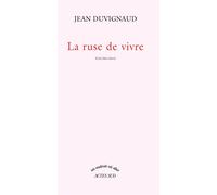 La Ruse de vivre - Jean Duvignaud - Actes sud - broché - Essai