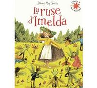 La ruse d'Imelda Briony May Smith (Auteur), Briony May Smith (Illustration), Marie Ollier (Traduction)
