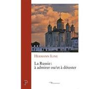 La russie : a admirer et/ou a detester Hermann Iline (Auteur)
