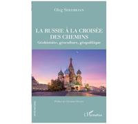La Russie À La Croisée Des Chemins - Géohistoire, Géoculture, Géopolitique