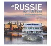 La Russie Au Fil De L'eau - De Saint-Pétersbourg À Moscou