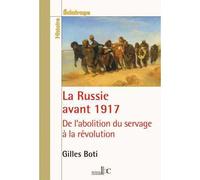 LA RUSSIE AVANT 1917 : de l'abolition du servage à la Révolution (1861-1917) De l'abolition du servage à la révolution - Gilles Boti - Les Bons Caracteres - broché - Essai