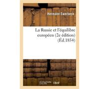 La Russie et l'équilibre européen (2e édition, augmentée d'une préface de l'auteur et de notes) 2e edition, augmentee d'u - Hermann Ewerbeck - Hachette Bnf - broché - Livre