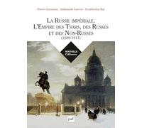 La Russie impériale. L'Empire des Tsars, des Russes et des Non-Russes (1689-1917)