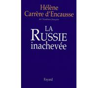 La Russie inachevée - Hélène Carrère d'Encausse - Fayard - broché - Essai