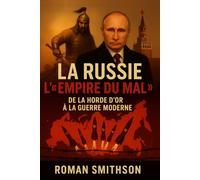 La Russie : L'« Empire du mal »: De la Horde d'or à la guerre moderne