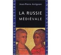 La Russie médiévale Jean-Pierre Arrignon (Auteur)