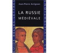 La Russie médiévale - Jean-Pierre Arrignon - Belles Lettres - broché - Etude