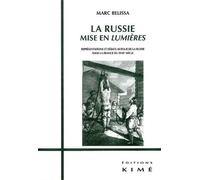 La Russie Mise En Lumières - Représentations Et Débats Autour De La Russie Dans La France Du Xviiie Siècle