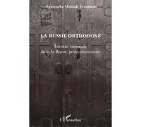 Agnieszka Moniak-Azzopardi – La Russie orthodoxe: Identité nationale post-communiste – Broché