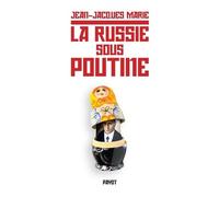 Jean-Jacques Marie – La Russie sous Poutine – Au pays des faux-semblants – Broché