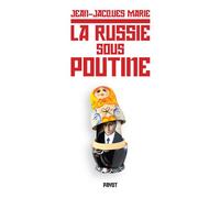 Jean-Jacques Marie – La Russie sous Poutine – Au pays des faux-semblants – Broché