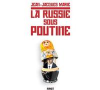 Jean-Jacques Marie – La Russie sous Poutine – Au pays des faux-semblants – Broché