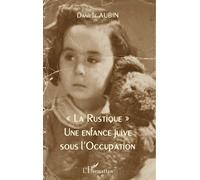 La Rustique Une enfance juive sous l'Occupation - Danielle Aubin - L'harmattan - broché - Essai