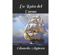 La Ruta Del Cacao: Una Historia Impresionante Sobre El Poder De Unas Tierras Cargadas De Cacao. Â¿Por Quã© Tanta Muertes?