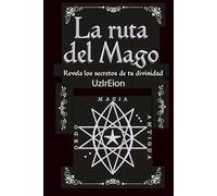 La ruta del mago: Revela los secretos de tu divinidad