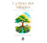 La Ruta del Milagro: La revelación de tu inconsciente, cambiará tu destino para siempre.