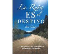 La Ruta Es El Destino: La Historia De Un Reencuentro Que Cambió Dos Vidas