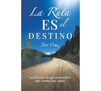 La Ruta Es El Destino: La Historia De Un Reencuentro Que Cambió Dos Vidas